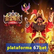 plataforma 67bet